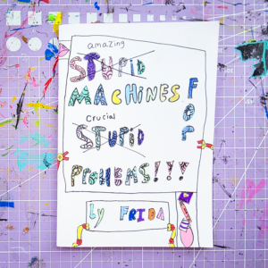 Stupid Machines for Stupid Problems by Frida Penlington